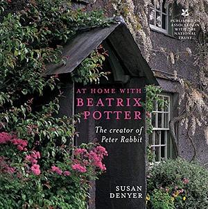 At Home with Beatrix Potter: The Creator of Peter Rabbit (Paperback) - Common by Susan Denyer, Susan Denyer