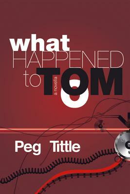 What Happened to Tom? by Peg Tittle