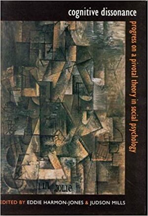 Cognitive Dissonance: Progress on a Pivotal Theory in Social Psychology by Judson Mills, Eddie Harmon-Jones