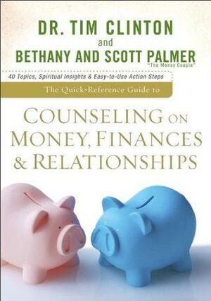The Quick-Reference Guide to Counseling on Money, Finances & Relationships by Bethany Palmer, Scott Palmer, Tim Clinton