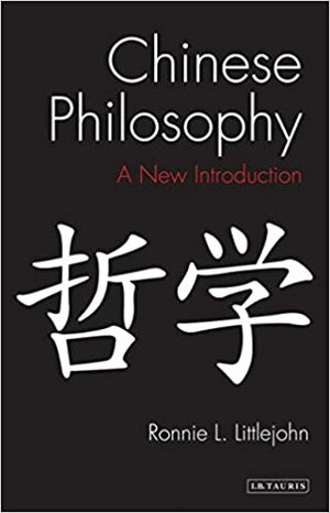 Chinese Philosophy: The Essential Writings by Ronnie Littlejohn