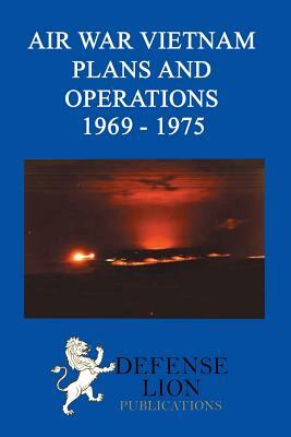 Air War Vietnam Plans and Operations 1969 - 1975 by Elizabeth Hartsook, Stuart Slade