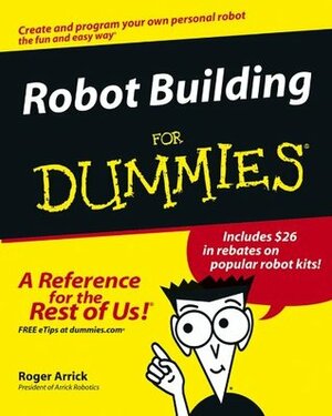 Robot Building For Dummies by Roger Arrick, Nancy Stevenson