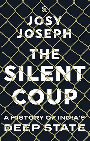 THE SILENT COUP by Josy Joseph, Josy Joseph