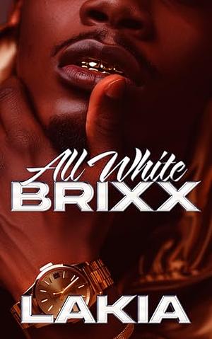 All White Brixx: A Hood Love Story Finale by Lakia