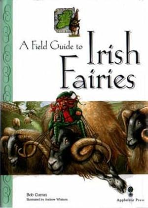 A Field Guide to Irish Fairies by Bob Curran