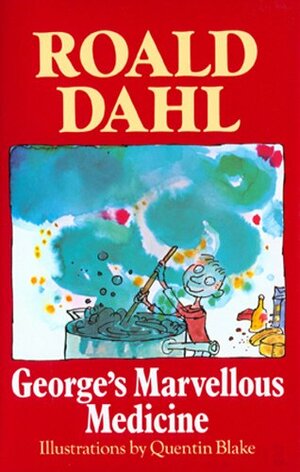 George's Marvellous Medicine by Roald Dahl