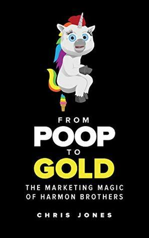 From Poop To Gold: The Marketing Magic of Harmon Brothers by Chris Jones