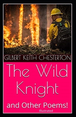 "The Wild Knight And Other Poems Illustrated" by G.K. Chesterton