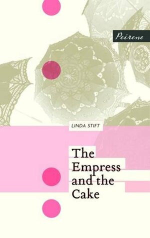 The Empress and the Cake by Linda Stift