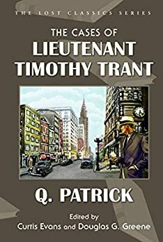 The Cases of Lieutenant Timothy Trant by Douglas G. Greene, Curtis Evans, Q. Patrick