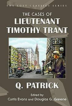 The Cases of Lieutenant Timothy Trant by Curtis Evans, Douglas G. Greene, Q. Patrick