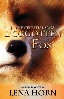 Forgotten Fox (Book 1 of The Celestial Saga) by Lena Horn