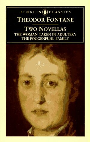 Two Novellas: The Woman Taken in Adultery; The Poggenpuhl Family by Theodor Fontane
