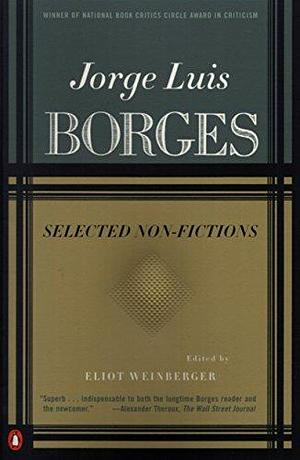 Borges: Selected Non-Fictions by Esther Allen, Jorge Luis Borges, Jorge Luis Borges