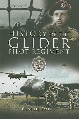 History of the Glider Pilot Regiment by Claude Smith