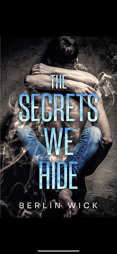 The Secrets We Hide by Berlin Wick