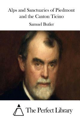 Alps and Sanctuaries of Piedmont and the Canton Ticino by Samuel Butler