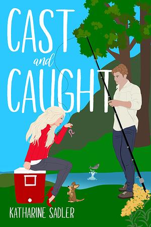 Cast and Caught by Katharine Sadler