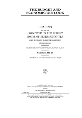 The budget and economic outlook by United States Congress, Committee on the Budget (house), United States House of Representatives