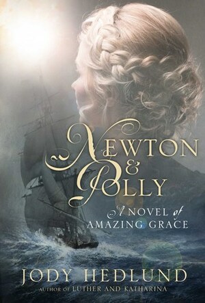 Newton and Polly: A Novel of Amazing Grace by Jody Hedlund