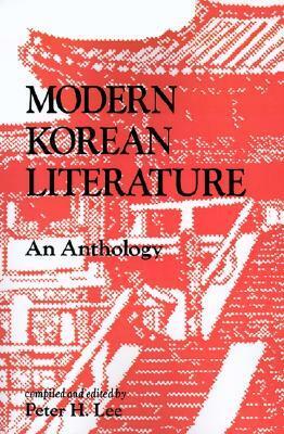 Modern Korean Literature: An Anthology by Peter H. Lee