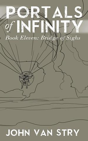 Portals of Infinity: Bridge of Sighs by John Van Stry, John Van Stry