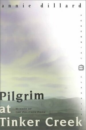 Pilgrim at Tinker Creek by Annie Dillard