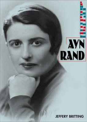 Ayn Rand (Overlook Illustrated Lives) by Jeffrey Britting