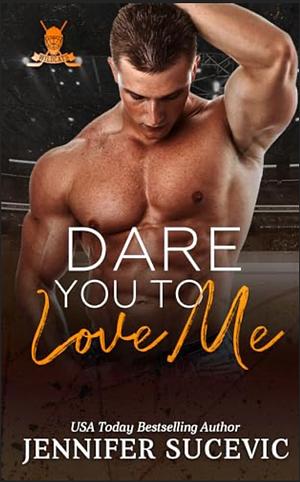 Dare You to Love Me: A Friends-to-Lovers New Adult Sports Romance Novella  by Jennifer Sucevic