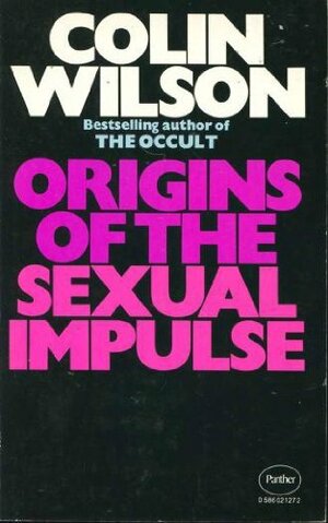 Origins of the Sexual Impulse by Colin Wilson