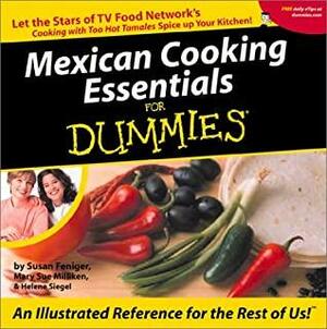 Mexican Cooking Essentials For Dummies: Let The Stars Of Tv Food Network's Cooking With Too Hot Tamales Spice Up Your Kitchen by Susan Feniger, Mary Sue Milliken, Helene Siegel, Mary Sue Miliken