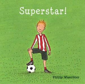 Superstar! by Philip Waechter