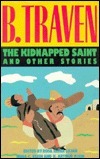 The Kidnapped Saint and Other Stories by B. Traven