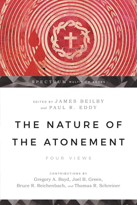 The Nature of the Atonement: Four Views by 