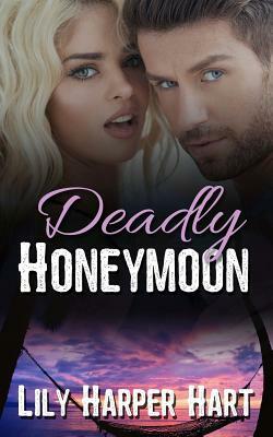 Deadly Honeymoon by Lily Harper Hart