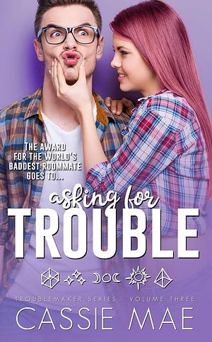 Asking for Trouble by Cassie Mae