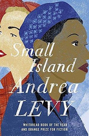 Small Island by Andrea Levy by Andrea Levy, Andrea Levy