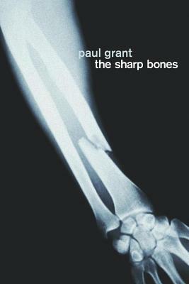 The Sharp Bones by Paul Grant