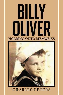 Billy Oliver Holding Onto Memories by Charles Peters