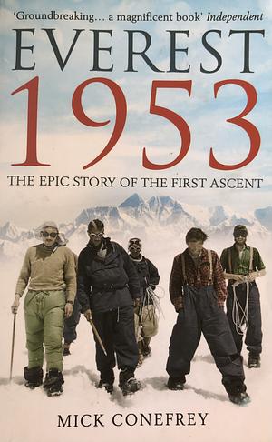 Everest 1953: The Epic Story of the First Ascent Paperback Jan 01, 2013 Conefrey; Mick by Mick Conefrey, Mick Conefrey
