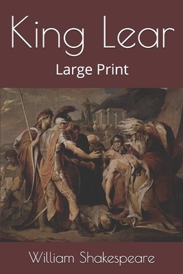 King Lear: Large Print by William Shakespeare