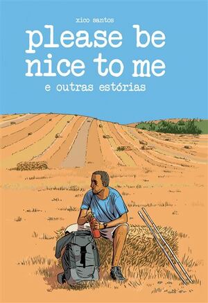 Please be nice to me e outras estórias by Xico Santos