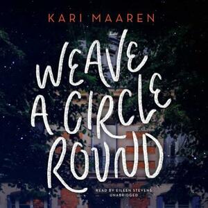 Weave a Circle Round by Kari Maaren