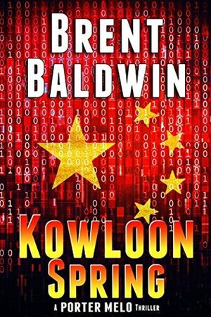 Kowloon Spring: A Porter Melo Thriller by Brent Baldwin