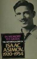 In Memory Yet Green: The Autobiography of Isaac Asimov, 1920-1954 by Isaac Asimov