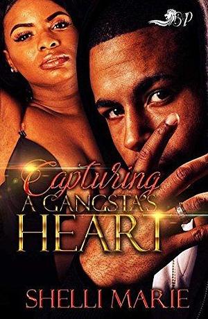 Capturing a Gangsta's Heart: Dizzy & Sauntia by Shelli Marie, Shelli Marie