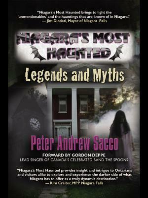 Niagara's Most Haunted: Legends and Myths by Peter Andrew Sacco