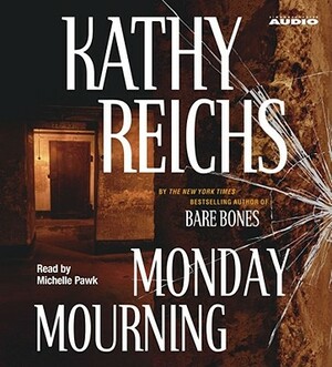 Monday Mourning by Kathy Reichs