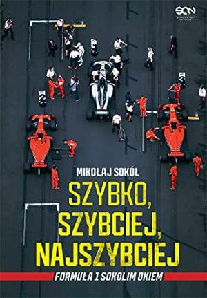 Szybko, szybciej, najszybciej. Formuła 1 Sokolim Okiem by Mikołaj Sokół